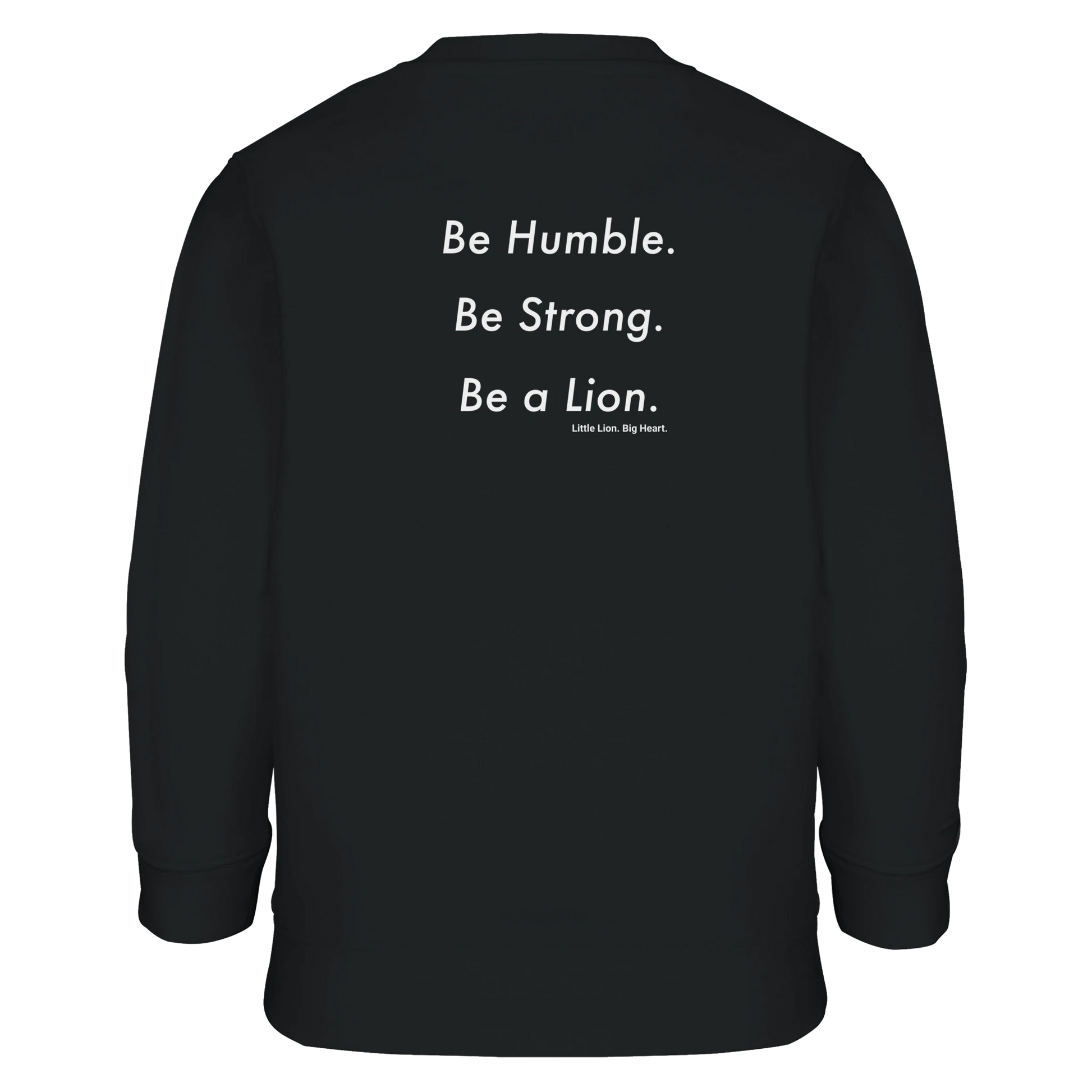 Be Humble. Be Strong. Be a Lion. on the back – loaded with values for a future built in silence