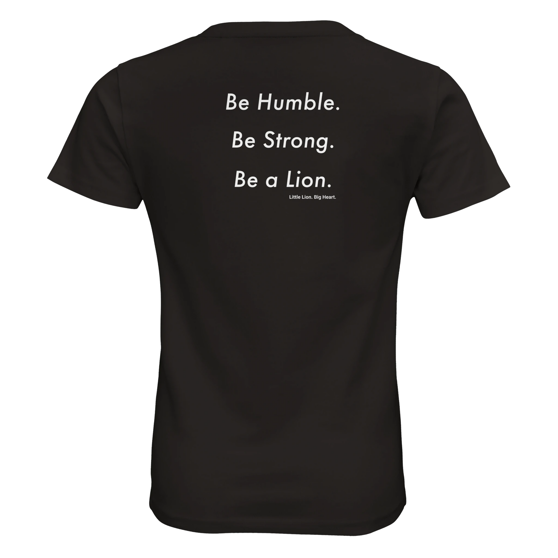Back print Be Humble. Be Strong. Be a Lion. – a loaded message to raise young leaders in silence