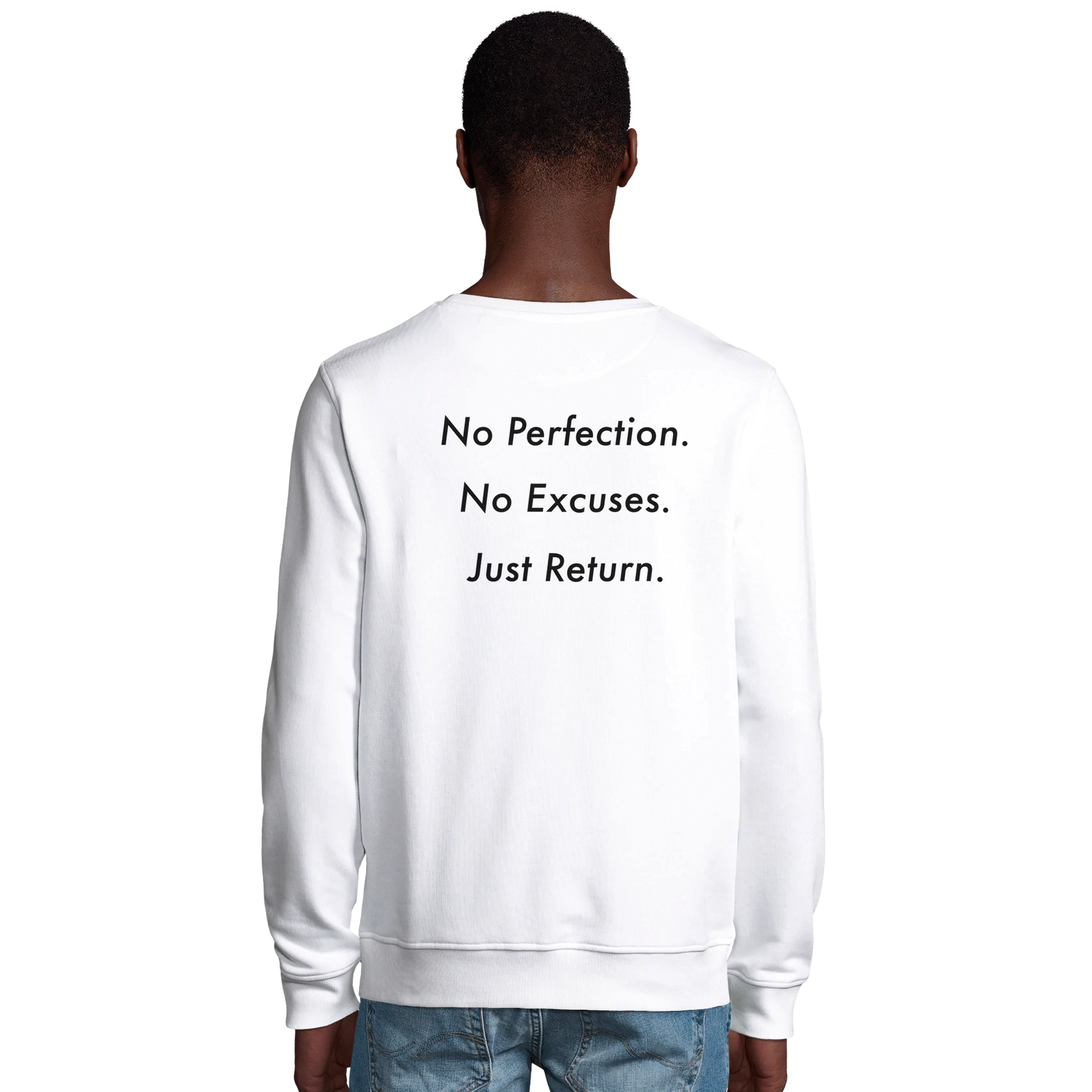 Organic Unisex Crewneck Sweatshirt - No Perfection. No Excuses. Just Return.