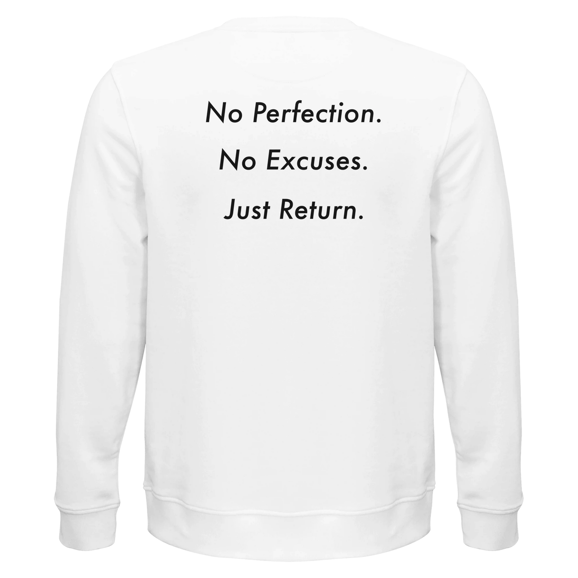 Organic Unisex Crewneck Sweatshirt - No Perfection. No Excuses. Just Return.