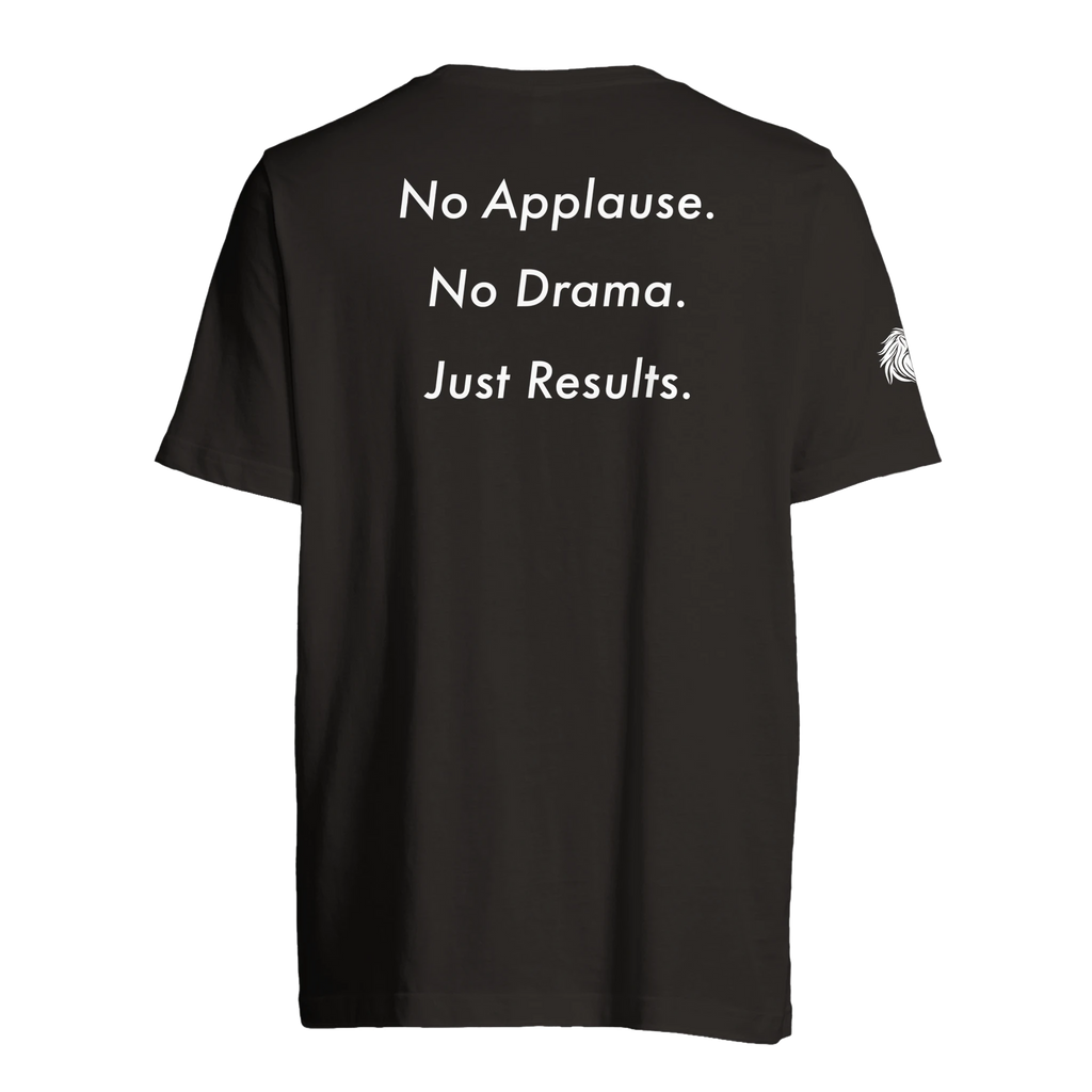 Back print No applause. No Drama. Just Results. – loaded for builders who don't chase attention-3