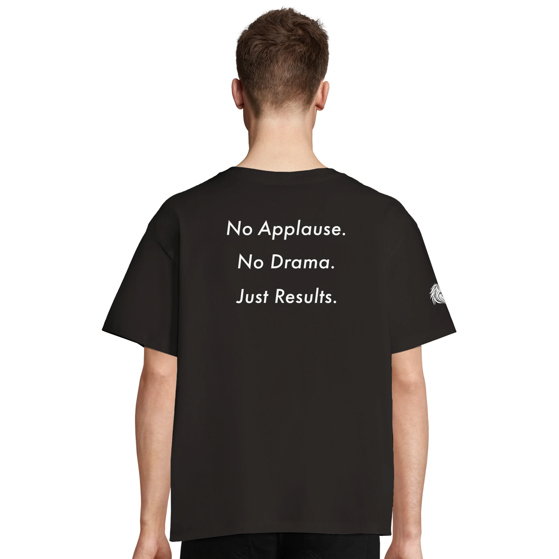 Back print No applause. No Drama. Just Results. – for those who rise without noise, loaded with discipline