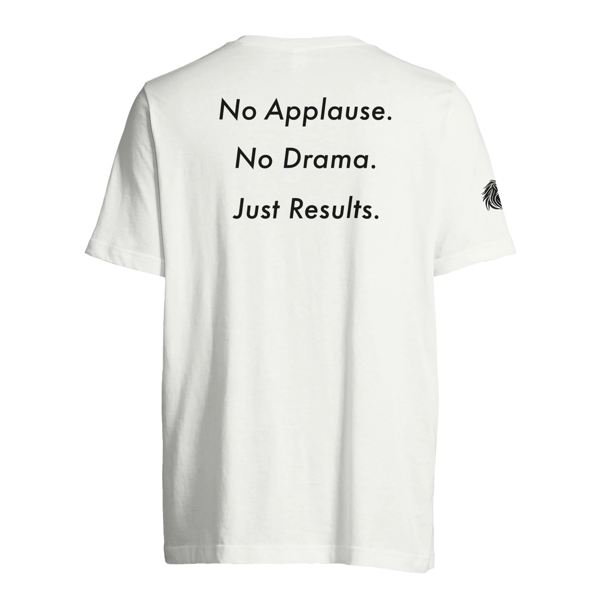 Back print No applause. No Drama. Just Results. – loaded for builders who don't chase attention-3