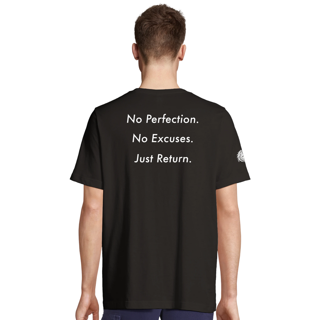 Back print No Perfection. No excuses. Just Return. – loaded for those who rise through repentance