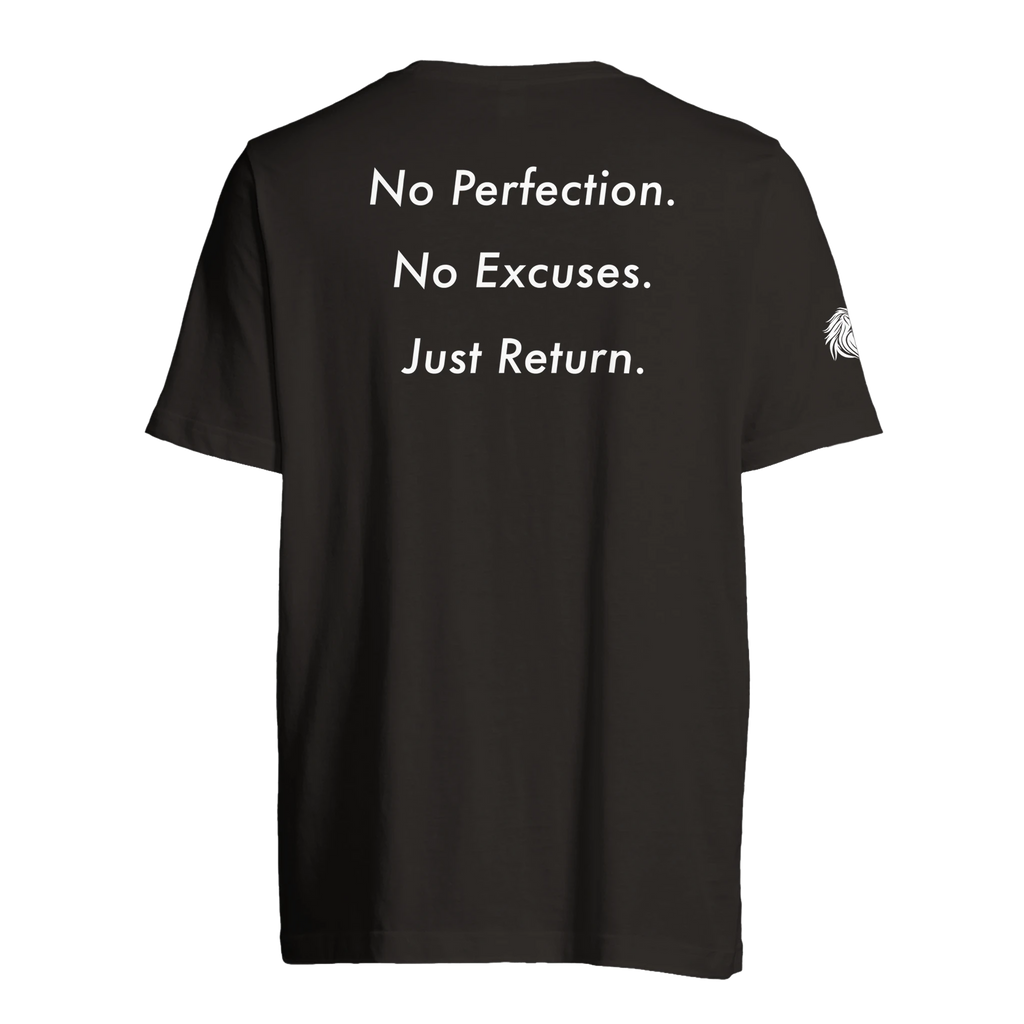 Back print No Perfection. No excuses. Just Return. – loaded for those who rise through repentance