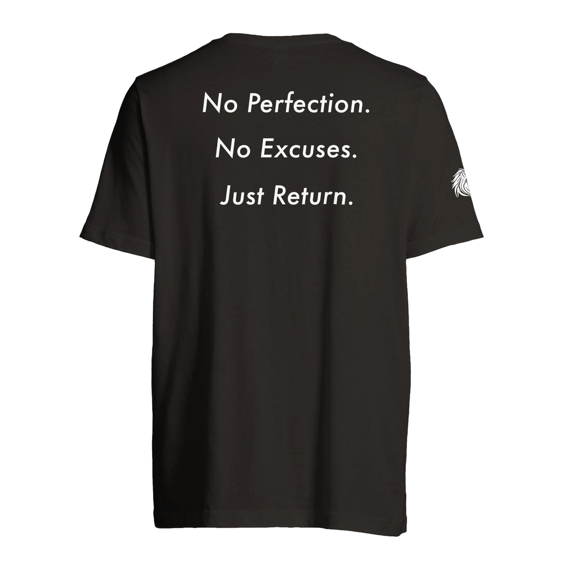 Back print No Perfection. No excuses. Just Return. – loaded for those who rise through repentance
