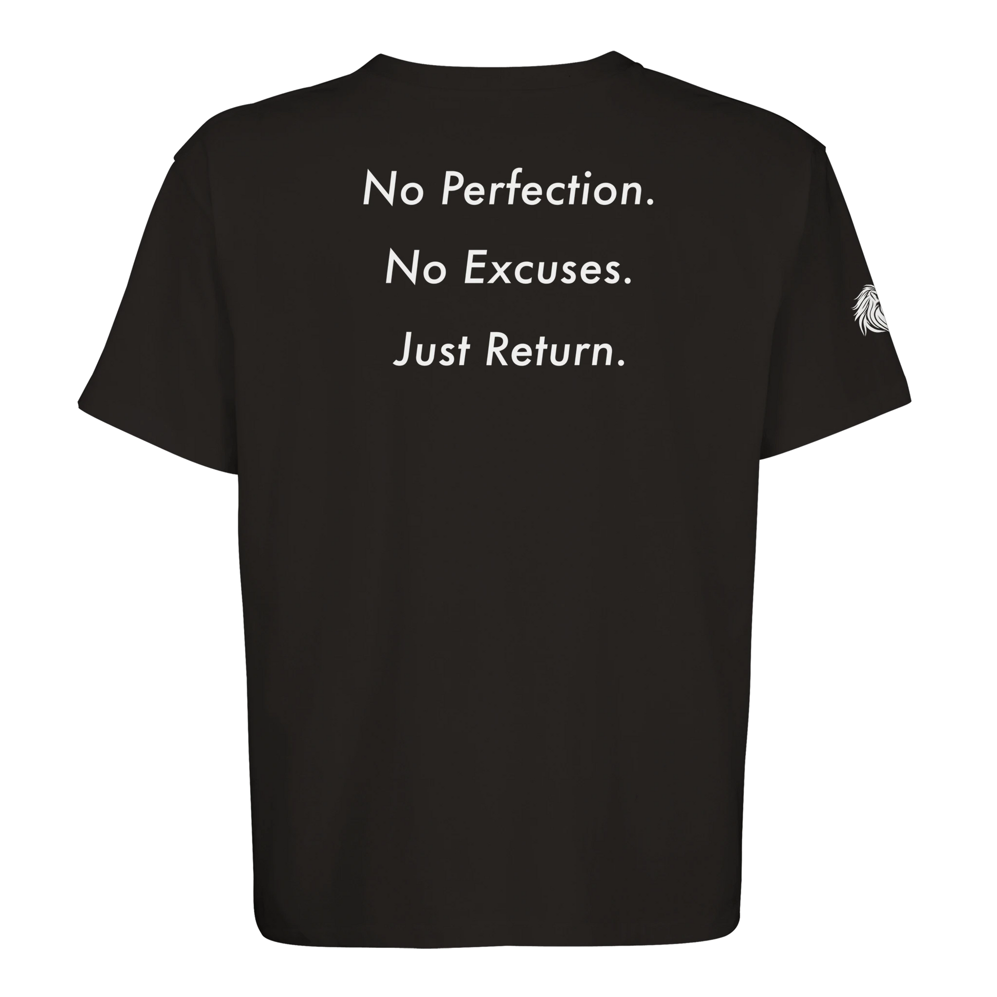 Back print No Perfection. No excuses. Just Return. – loaded for those who rise through repentance