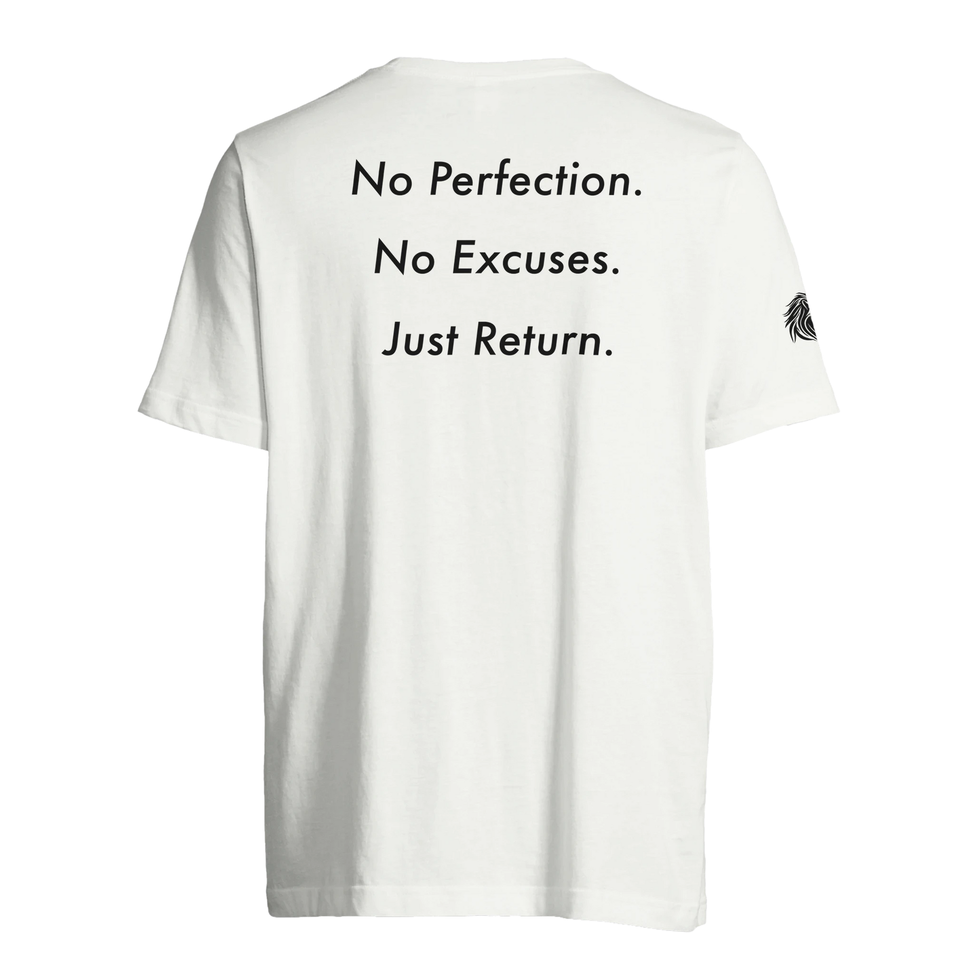  Back print No Perfection. No excuses. Just Return. – loaded for believers who come back stronger