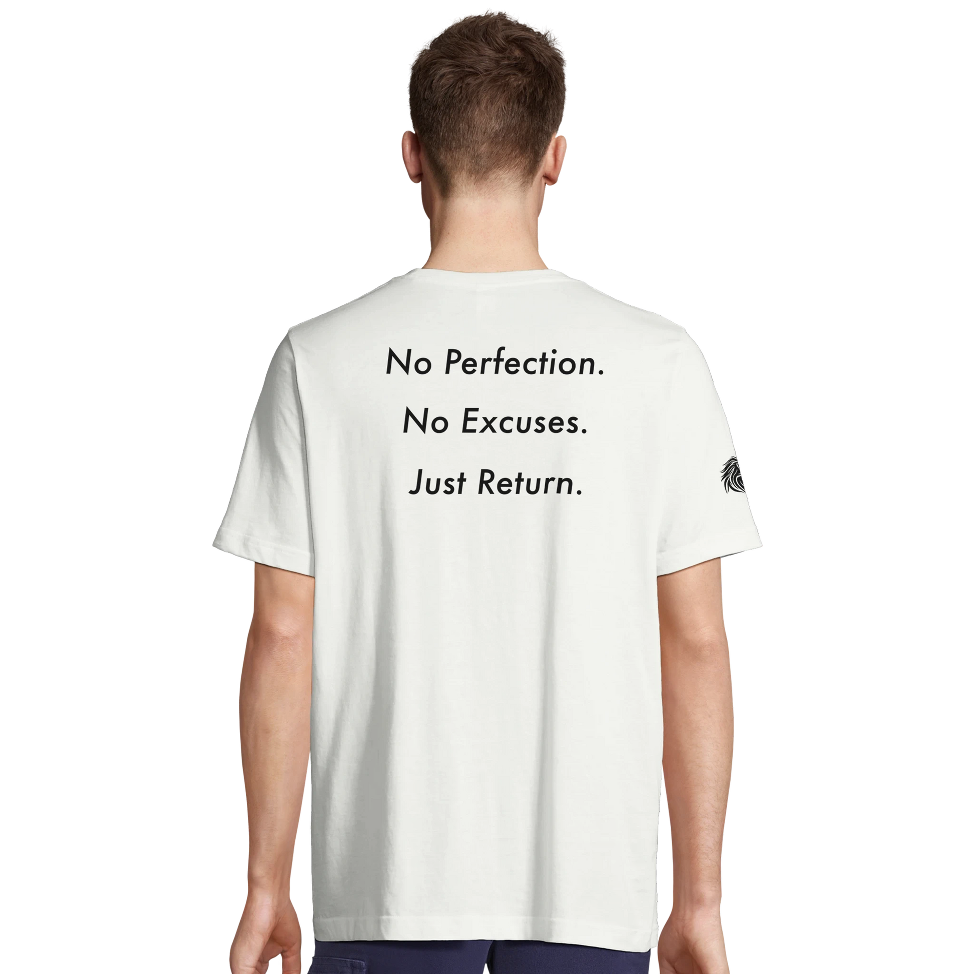  Back print No Perfection. No excuses. Just Return. – loaded for believers who come back stronger