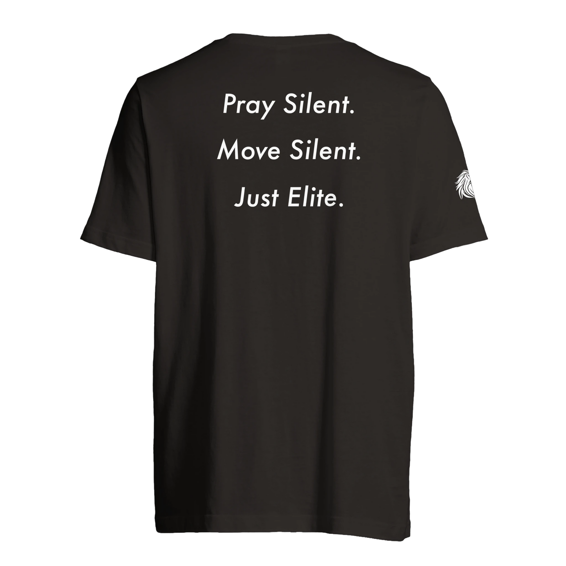 Back print Pray Silent. Move Silent. Just Elite. – loaded for warriors of silence and spiritual motion